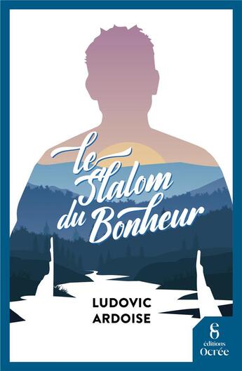 Couverture du livre « Le slalom du bonheur » de Ludovic Ardoise aux éditions Éditions Ocrée