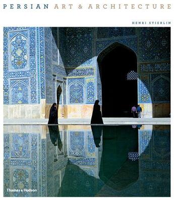 Couverture du livre « Persian art and architecture » de Stierlin aux éditions Thames & Hudson