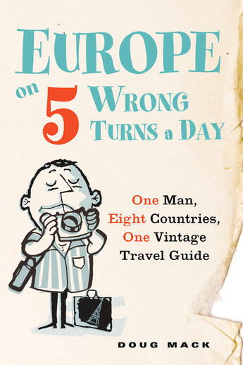 Couverture du livre « Europe on 5 Wrong Turns a Day » de Mack Douglas S aux éditions Penguin Group Us