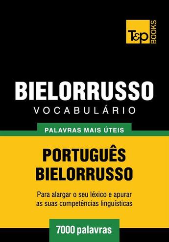 Couverture du livre « Vocabulário Português-Bielorrusso - 7000 palavras mais úteis » de Andrey Taranov aux éditions T&p Books