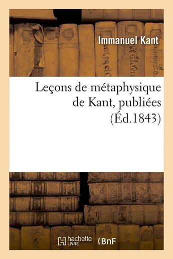 Couverture du livre « Leçons de métaphysique (éd.1843) » de Emmanuel Kant aux éditions Hachette Bnf