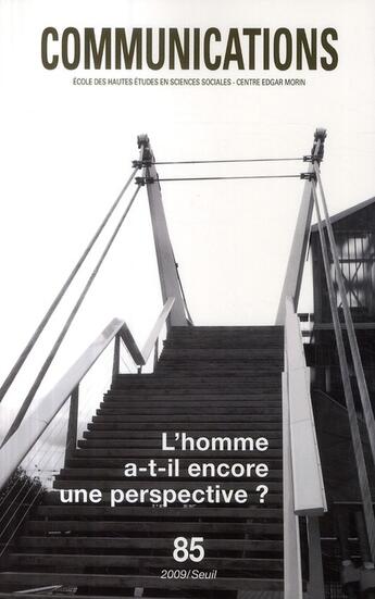 Couverture du livre « Communications t.85 ; l'homme a-t-il encore une perspective ? » de  aux éditions Seuil