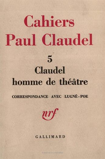 Couverture du livre « Cahiers Paul Claudel t.5 ; correspondance avec Lugné-Poë ; 1910-1928 » de Paul Claudel et Lugne Poe aux éditions Gallimard