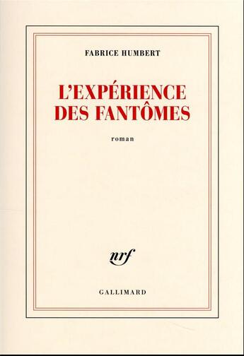 Couverture du livre « L'expérience des fantômes » de Fabrice Humbert aux éditions Gallimard