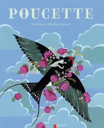 Couverture du livre « Poucette » de Hans Christian Andersen et Charlotte Gastaut aux éditions Pere Castor