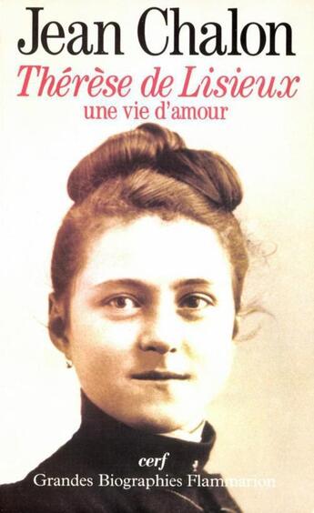 Couverture du livre « Thérèse de Lisieux, une vie d'amour » de Jean Chalon aux éditions Flammarion