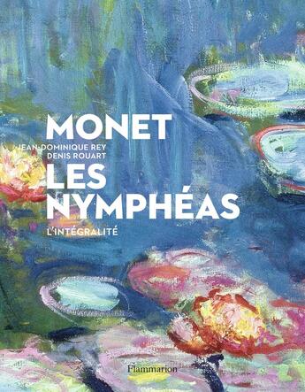 Couverture du livre « Monet, les nymphéas ; l'intégralité » de Denis Rouart et Jean-Dominique Rey aux éditions Flammarion