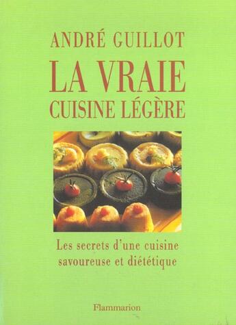 Couverture du livre « La Vraie Cuisine Legere » de Andre Guillot aux éditions Flammarion