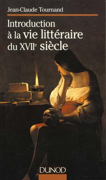 Couverture du livre « Introduction A La Vie Litteraire Au Xviie Siecle » de Jean-Claude Tournand aux éditions Dunod