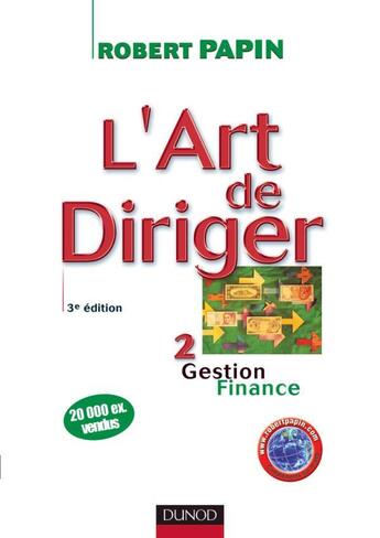 Couverture du livre « L'art de diriger - tome 2 - 3eme edition - gestion . finance - livre+complements en ligne » de Robert Papin aux éditions Dunod