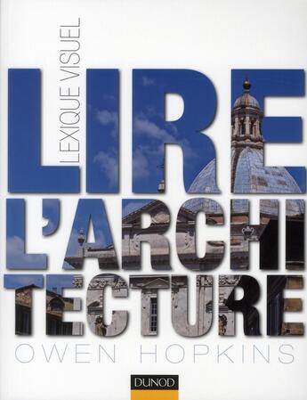 Couverture du livre « Lire l'architecture ; lexique visuel » de Owen Hopkins aux éditions Dunod