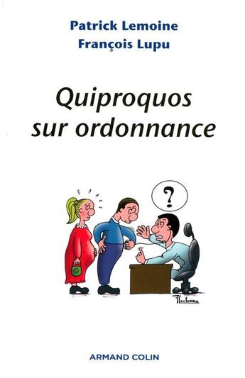 Couverture du livre « Quiproquos sur ordonnance » de Francois Lupu et Dr Patrick Lemoine aux éditions Armand Colin