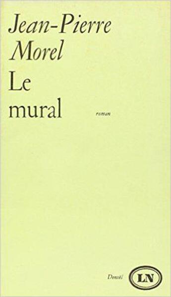 Couverture du livre « Le mural » de Jean-Pierre Morel aux éditions Denoel