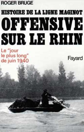 Couverture du livre « Histoire de la ligne Maginot ; offensive sur le Rhin ; le 