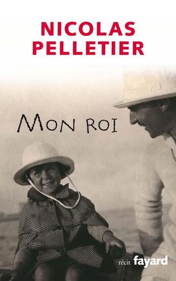 Couverture du livre « Mon Roi » de Pelletier-N aux éditions Fayard