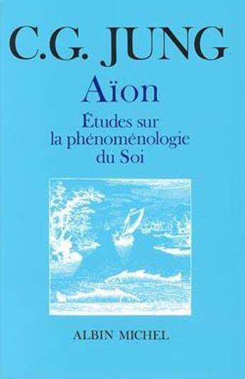 Couverture du livre « Aïon ; études sur la phénoménologie de soi » de Carl Gustav Jung aux éditions Albin Michel