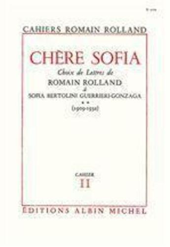 Couverture du livre « Chere sofia - tome 2 - choix de lettres de romain rolland a sofia bertolini guerrieri-gonzaga (1909- » de Romain Rolland aux éditions Albin Michel