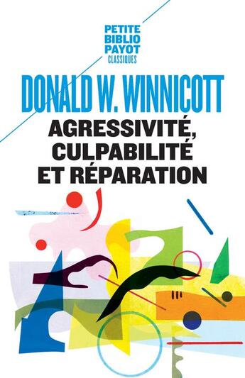 Couverture du livre « Agressivité, culpabilité et réparation » de Donald Woods Winnicott aux éditions Payot