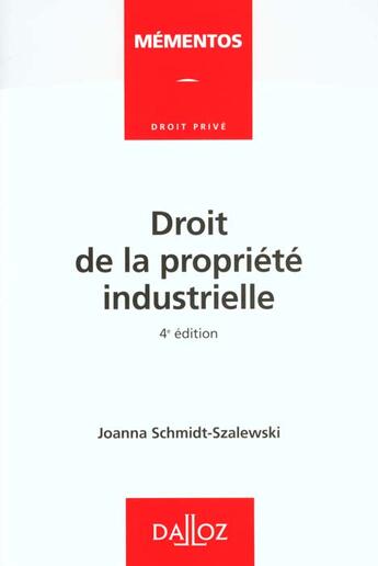 Couverture du livre « Droit De La Propriete Industrielle (4eme Edition) » de Joanna Schmidt-Szalewski aux éditions Dalloz