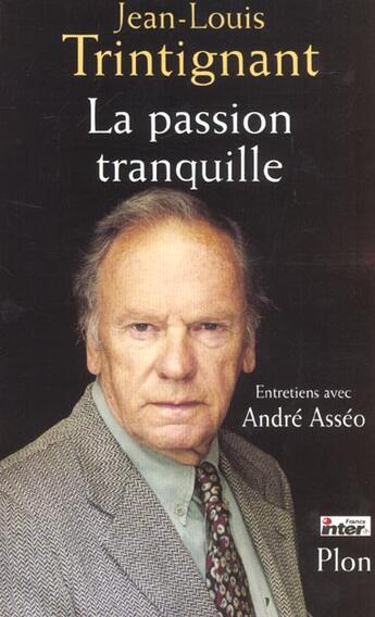 Couverture du livre « La Passion Tranquille » de Jean-Louis Trintignan aux éditions Plon