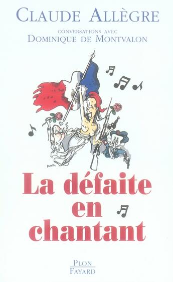 Couverture du livre « La défaite en chantant » de Claude Allègre et Dominique De Montvallon aux éditions Plon