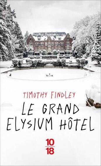 Couverture du livre « Le grand Elysium hôtel » de Timothy Findley aux éditions 10/18