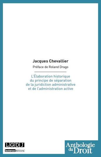 Couverture du livre « L'élaboration historique du principe de séparation de la juridiction administrative et de l'administration active » de Jacques Chevallier aux éditions Lgdj