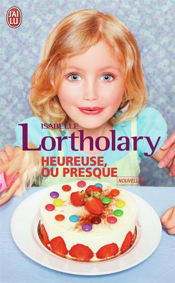 Couverture du livre « Heureuse ou presque » de Isabelle Lortholary aux éditions J'ai Lu