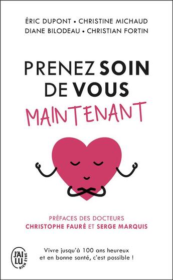 Couverture du livre « Prenez soin de vous maintenant ! » de Christine Michaud et Eric Dupont et Christian Fortin et Diane Bilodeau aux éditions J'ai Lu