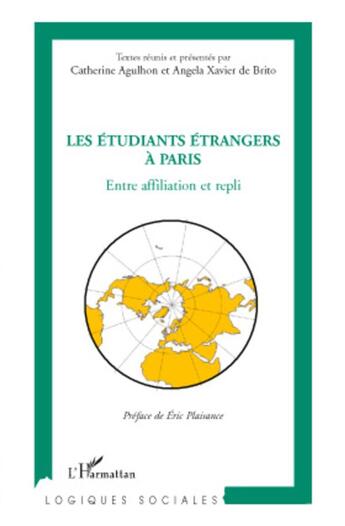 Couverture du livre « Les étudiants étrangers à paris ; entre affiliation et repli » de Catherine Agulhon et Angela Xavier De Brito aux éditions L'harmattan