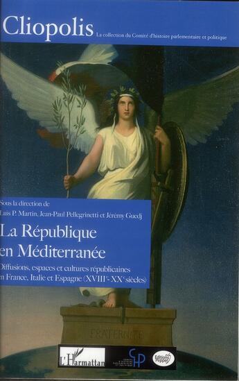 Couverture du livre « La République en Méditerranée ; diffusions, espaces et cultures républicaines en France, Italie et Espagne (XVIII-XX siècles) » de  aux éditions L'harmattan