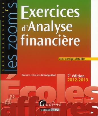 Couverture du livre « Exercices d'analyse financière avec corrigés détaillés (7e édition) » de Beatrice Grandguillot et Francis Grandguillot aux éditions Gualino