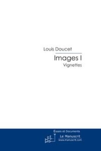 Couverture du livre « Images I » de Doucet-L aux éditions Le Manuscrit