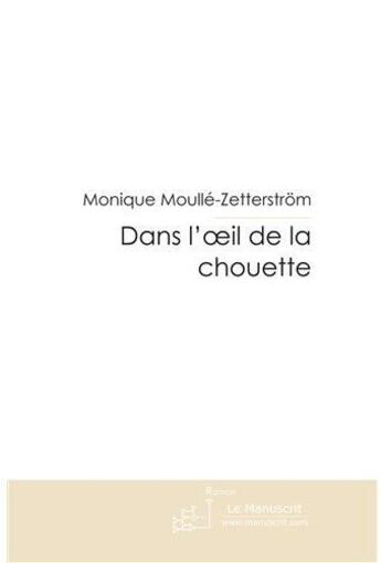 Couverture du livre « Dans l'oeil de la chouette » de Moulle-Zetterstrom-M aux éditions Le Manuscrit