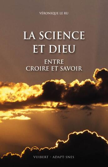 Couverture du livre « La science et Dieu ; entre croire et savoir » de Veronique Le Ru aux éditions Vuibert