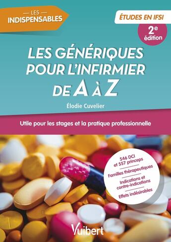 Couverture du livre « Les génériques pour l'infirmier de A à Z : Double classement DCI - Princeps ; Utile pour les stages et la pratique professionnelle (2e édition) » de Elodie Cuvelier aux éditions Vuibert