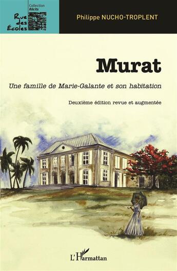 Couverture du livre « Murat, une famille de Marie-Galante et son habitation (2e édition) » de Philippe Nucho-Troplent aux éditions L'harmattan