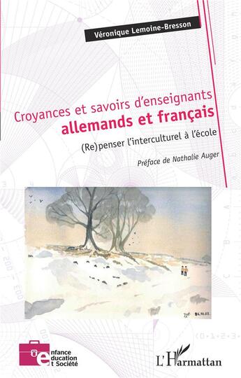 Couverture du livre « Croyances et savoirs d'enseignants allemands et français : (re)penser l'interculturel à l'école » de V Lemoine-Bresson aux éditions L'harmattan