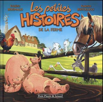 Couverture du livre « Les petites histoires t.6 ; les petites histoires de la ferme » de Frederic Brremaud et Federico Bertolucci aux éditions Clair De Lune