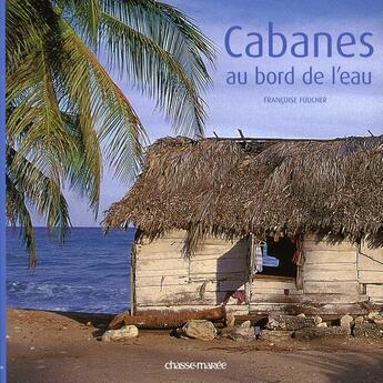 Couverture du livre « Cabanes au bord de l'eau » de  aux éditions Chasse-maree