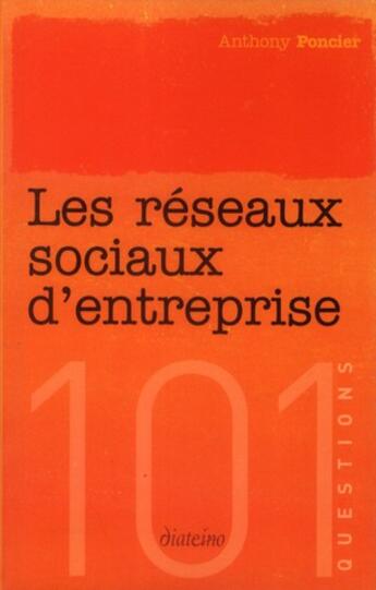 Couverture du livre « 101 questions : les réseaux sociaux d'entreprise » de Anthony Poncier aux éditions Diateino