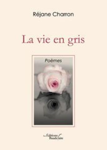 Couverture du livre « La vie en gris » de Charron Rejane aux éditions Baudelaire