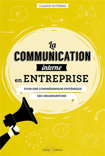 Couverture du livre « La communication interne en entreprise ; pour une compréhension systémique des organisations » de Claude Duterme aux éditions Enrick B.