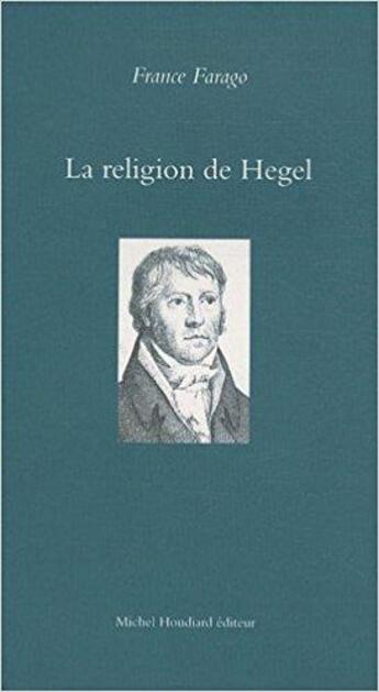 Couverture du livre « La religion de Hegel » de France Farago aux éditions Michel Houdiard