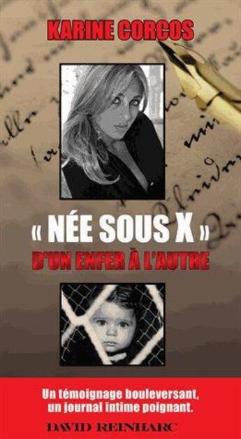 Couverture du livre « Née sous X ; d'un enfer à l'autre » de Karine Corcos aux éditions David Reinharc