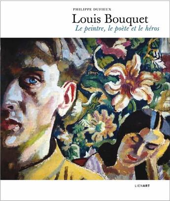 Couverture du livre « Louis Bouquet ; le peintre, le poète et le héros » de Philippe Dufieux et Jean-Christophe Stuccilli aux éditions Lienart