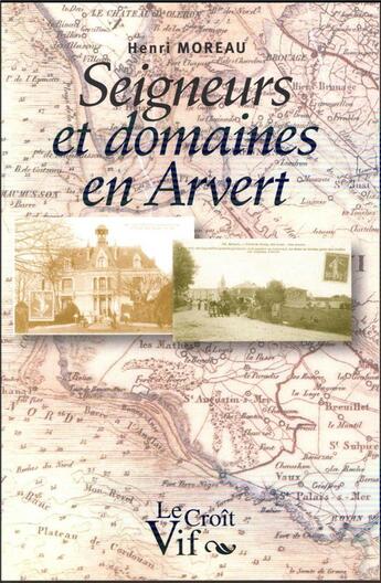 Couverture du livre « Seigneurs et domaines en Arvert » de Moreau Henri aux éditions Croit Vif