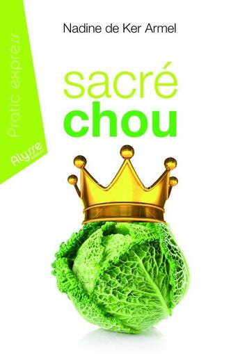 Couverture du livre « Sacré chou » de Nadine De Ker Armel aux éditions Alysse