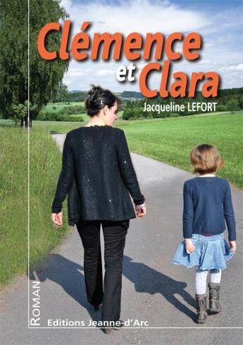 Couverture du livre « Clemence et clara » de Jacqueline Lefort aux éditions Jeanne D'arc