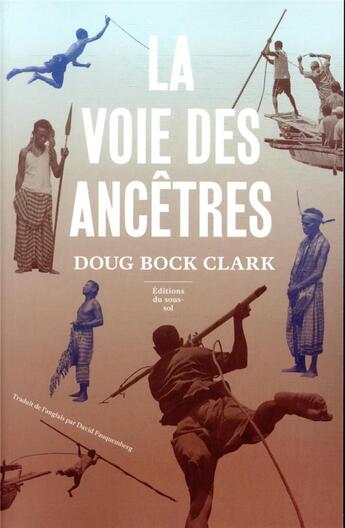 Couverture du livre « La voie des ancêtres » de Doug Bock Clark aux éditions Editions Du Sous Sol